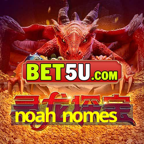 noah nomes