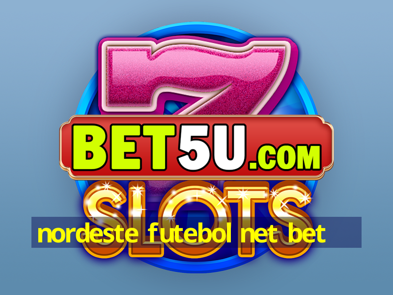 nordeste futebol net bet