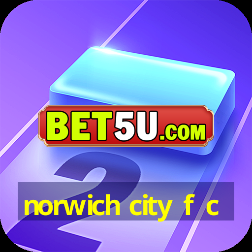 norwich city f c