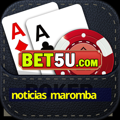 noticias maromba