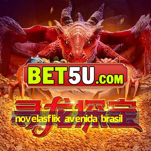 novelasflix avenida brasil