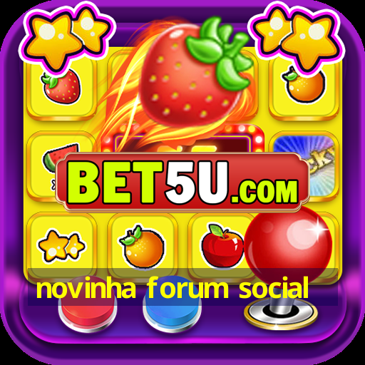 novinha forum social