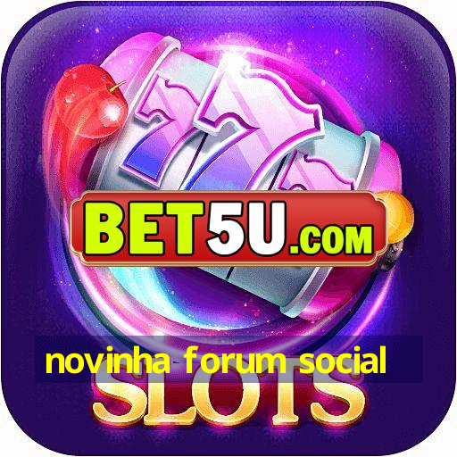 novinha forum social