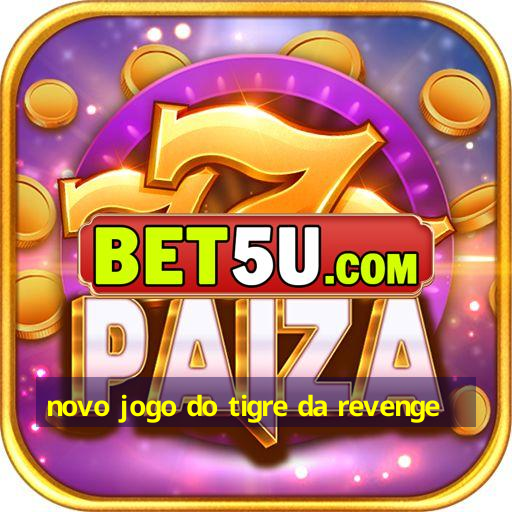 novo jogo do tigre da revenge