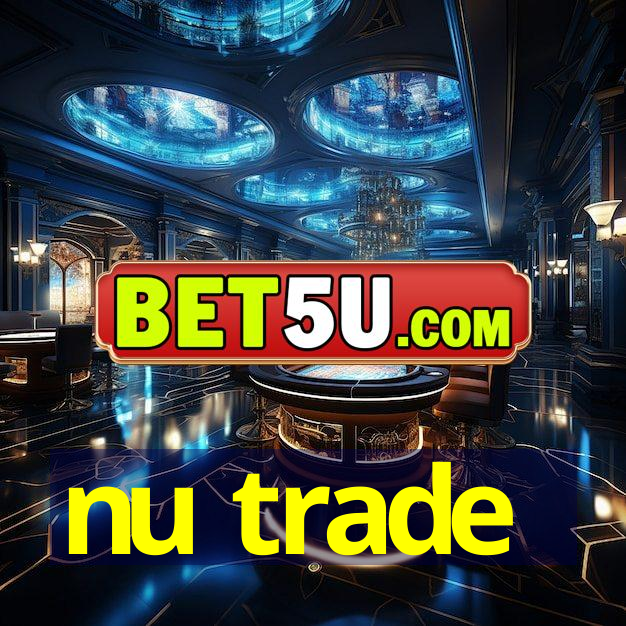 nu trade