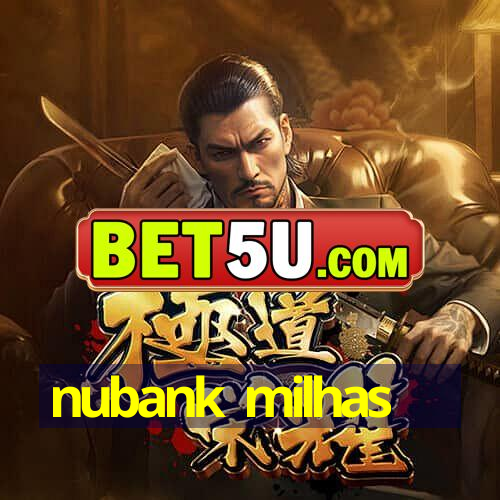 nubank milhas