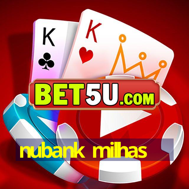 nubank milhas