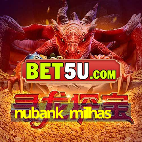 nubank milhas