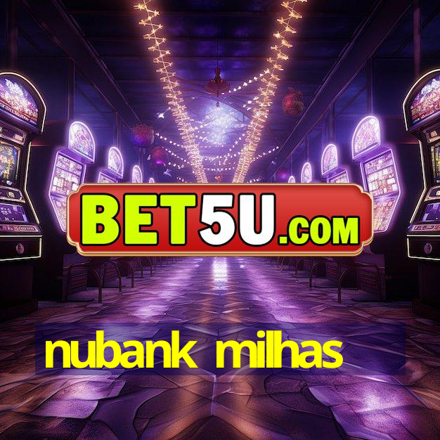 nubank milhas