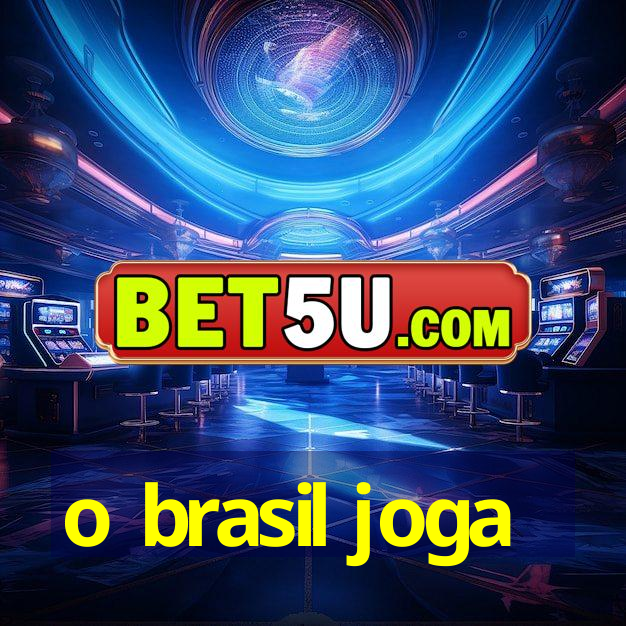 o brasil joga