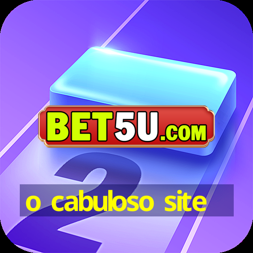 o cabuloso site