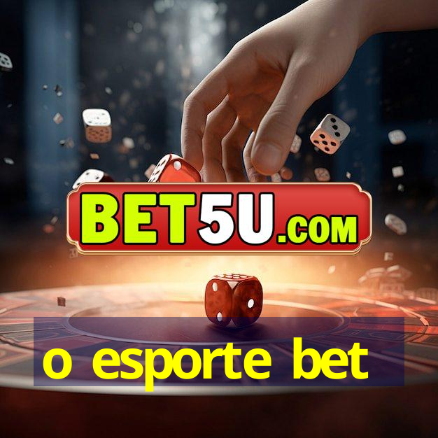 o esporte bet