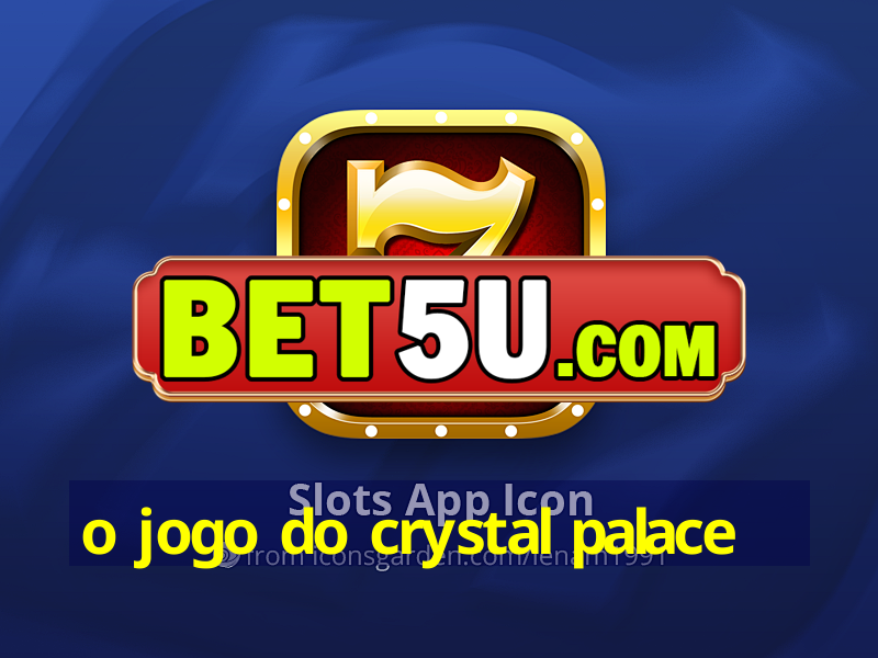 o jogo do crystal palace