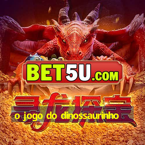 o jogo do dinossaurinho