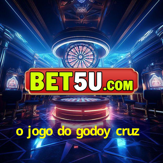 o jogo do godoy cruz