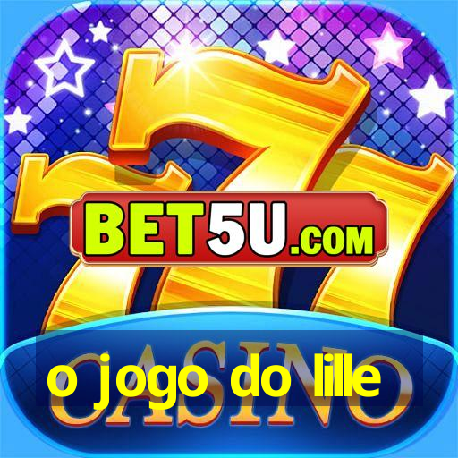 o jogo do lille