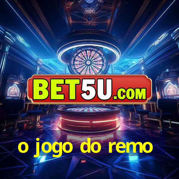 o jogo do remo