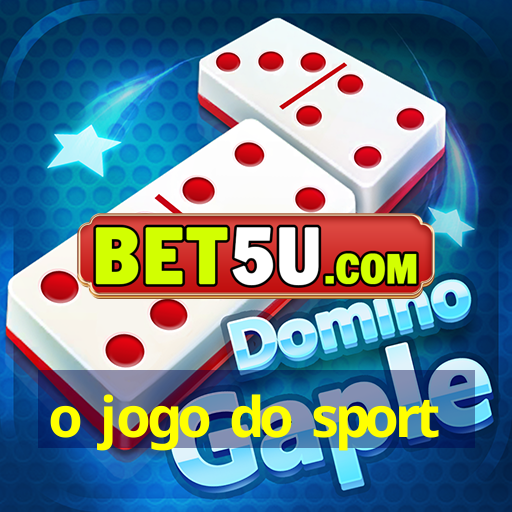 o jogo do sport