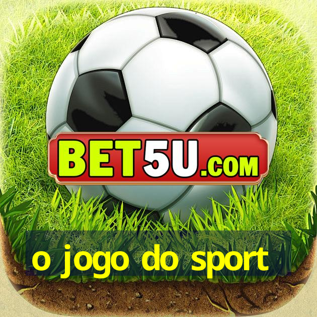 o jogo do sport