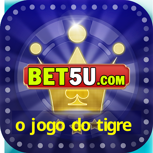 o jogo do tigre