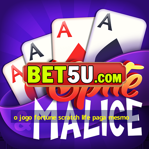 o jogo fortune scratch life paga mesmo