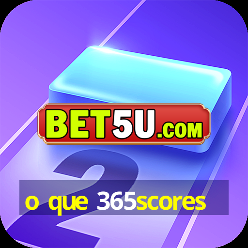 o que 365scores