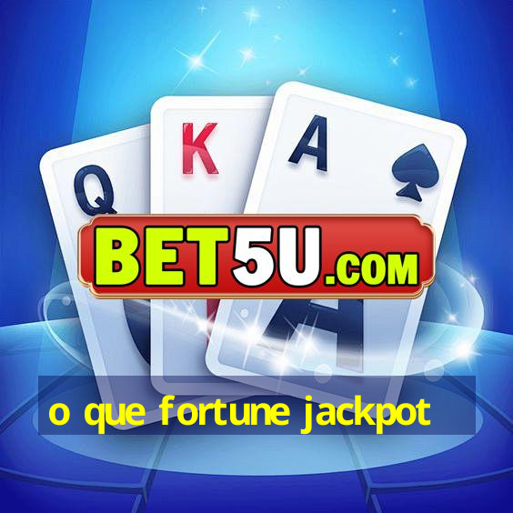 o que fortune jackpot