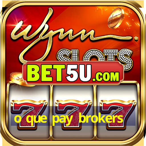 o que pay brokers