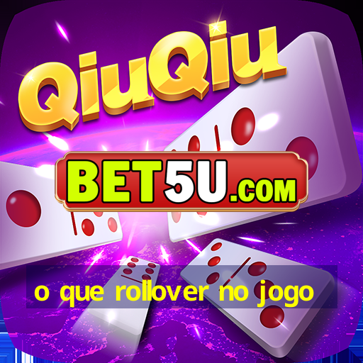 o que rollover no jogo