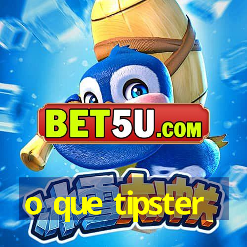 o que tipster