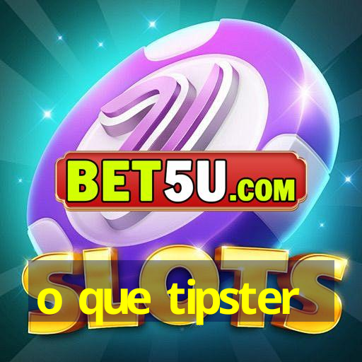 o que tipster