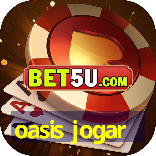 oasis jogar