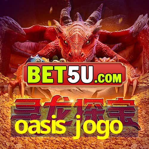 oasis jogo