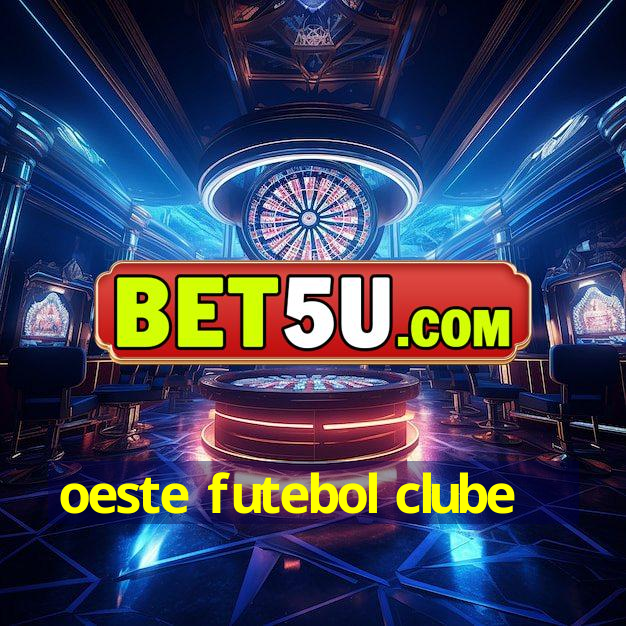 oeste futebol clube