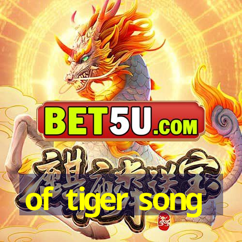 of tiger song