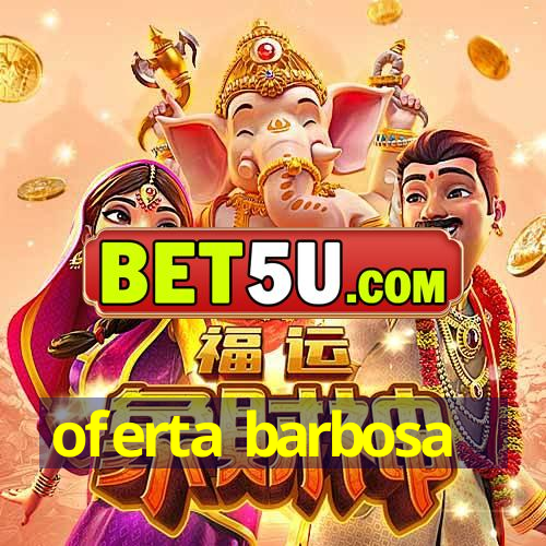 oferta barbosa