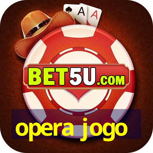 opera jogo