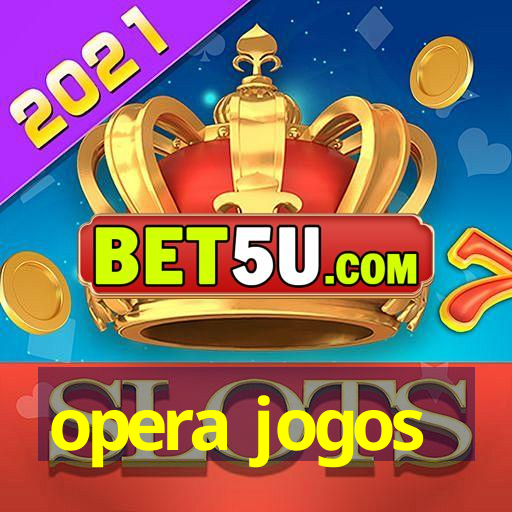 opera jogos