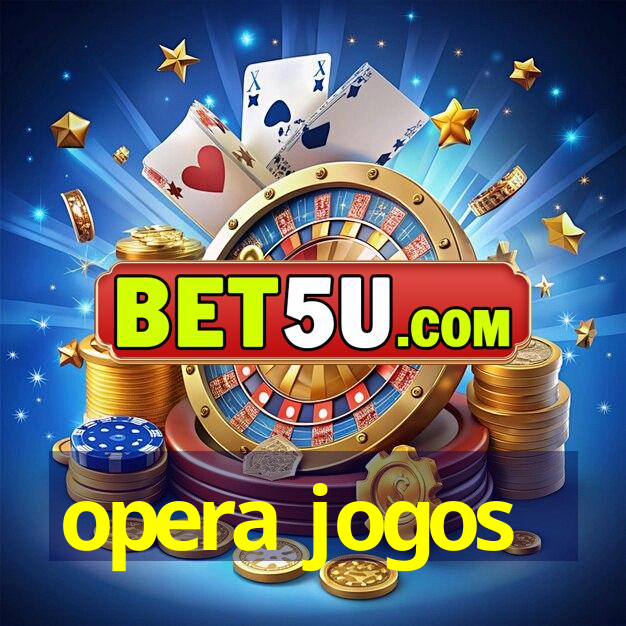 opera jogos