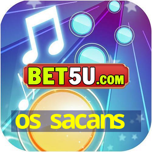 os sacans