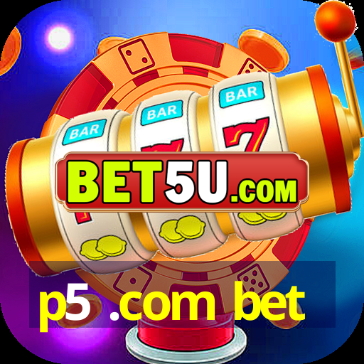 p5 .com bet