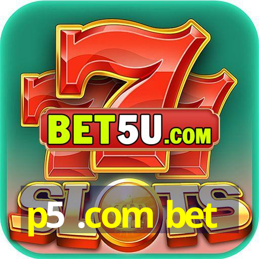 p5 .com bet