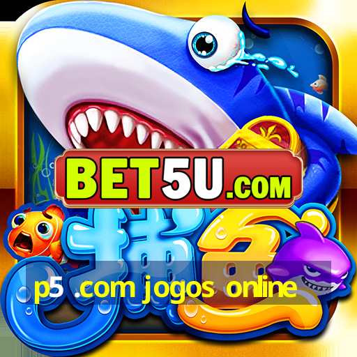 p5 .com jogos online