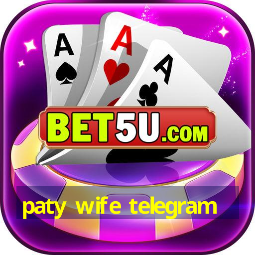 paty wife telegram