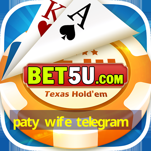 paty wife telegram