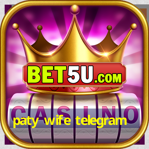 paty wife telegram