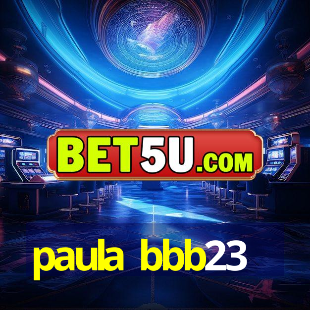 paula bbb23