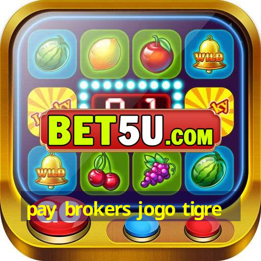 pay brokers jogo tigre