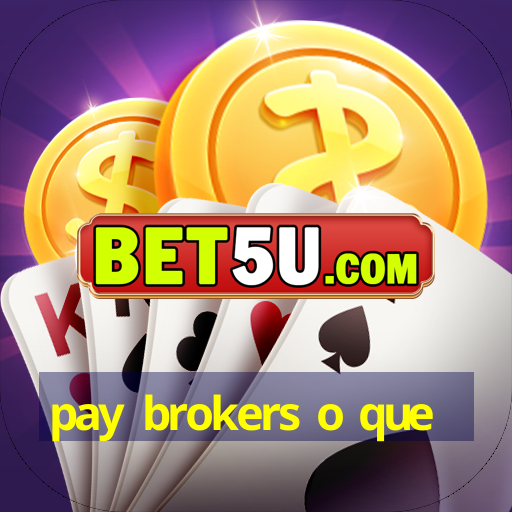 pay brokers o que