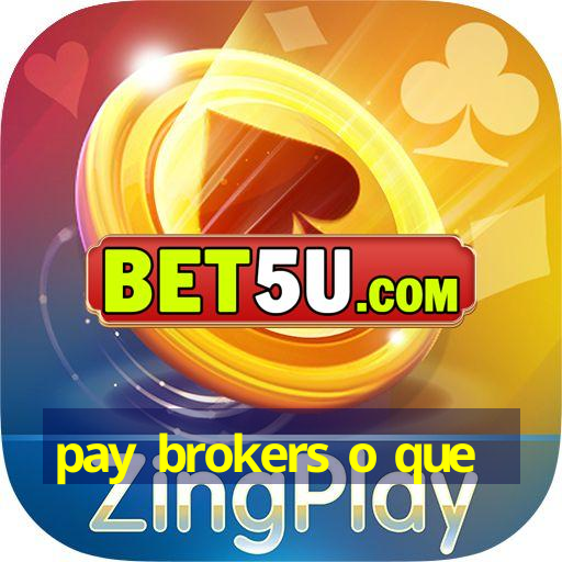 pay brokers o que